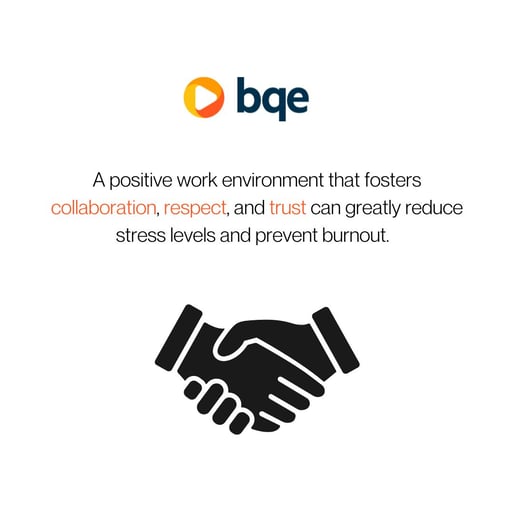 A positive work environment prevents employee burnout