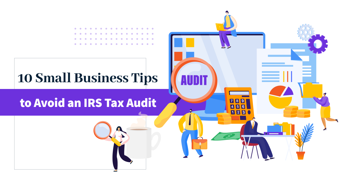 10 Small Business Tips to Avoid an IRS Tax Audit Featured Image
