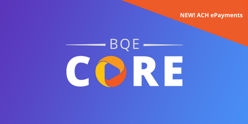 BQE CORE ACH ePayments is Available Now!