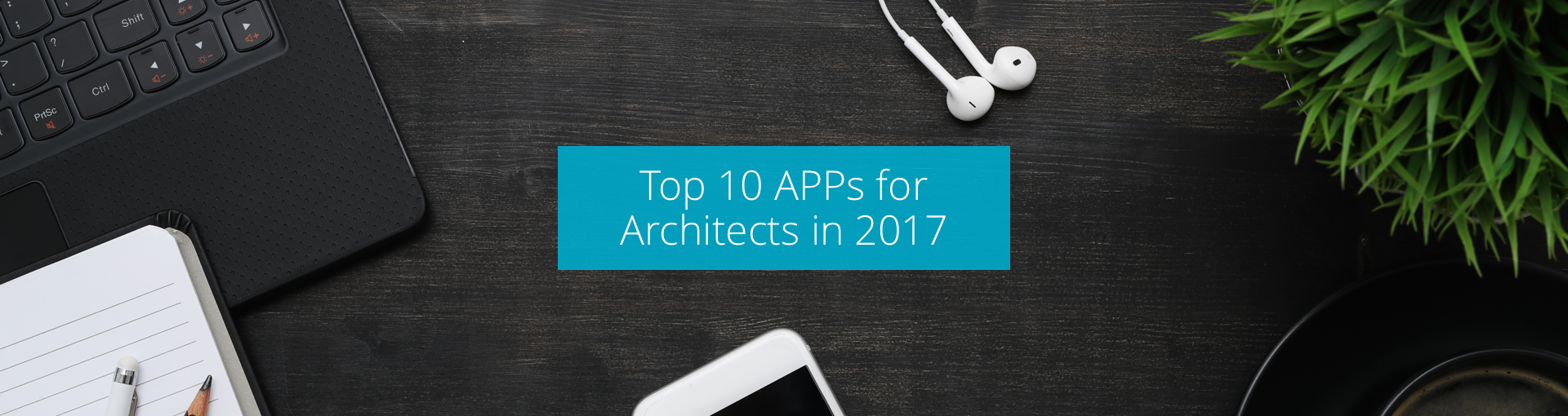 Top 10 APPs for Architects in 2017 Featured Image