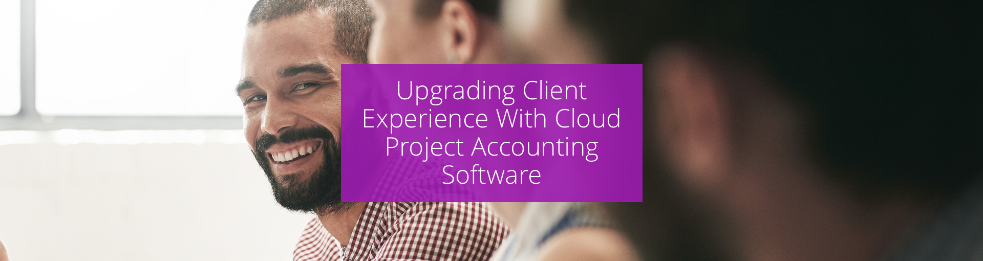 Upgrading Client Experience With Cloud Project Accounting Software Featured Image
