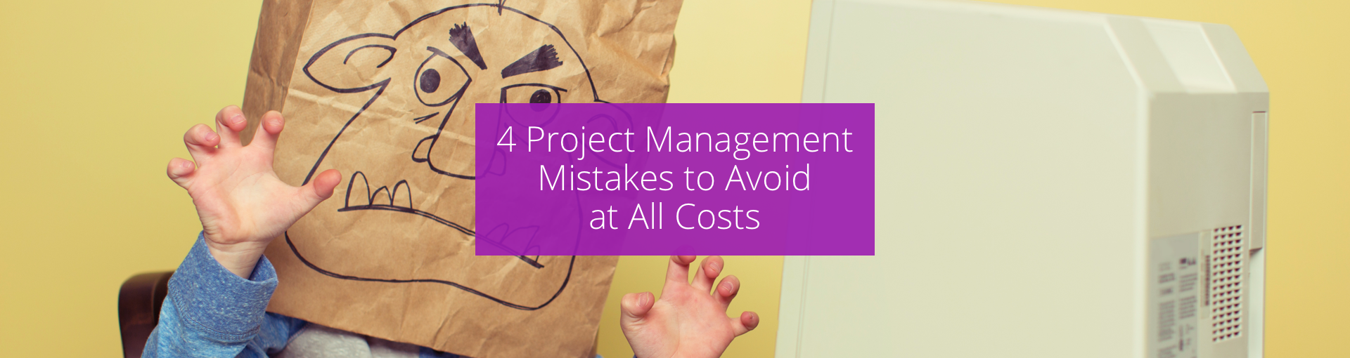 4 Project Management Mistakes to Avoid at All Costs Featured Image