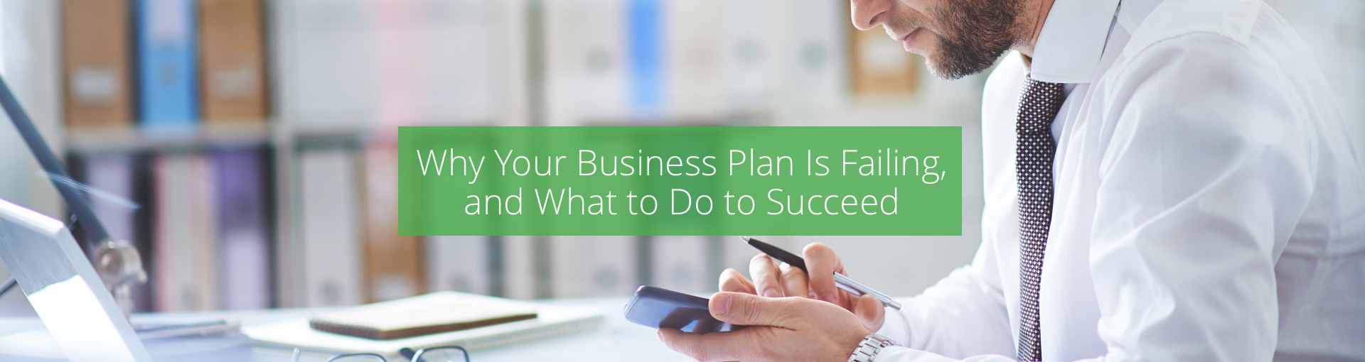 Why Your Business Plan Is Failing, and What to Do to Succeed Featured Image