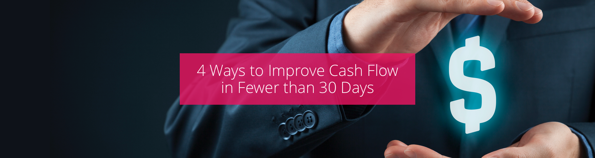 4 Ways to Improve Cash Flow in Fewer than 30 Days Featured Image