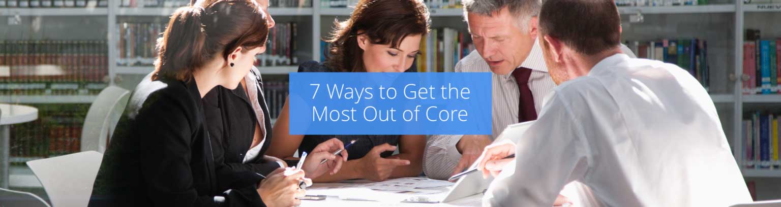 7 Ways to Get the Most Out of CORE Featured Image