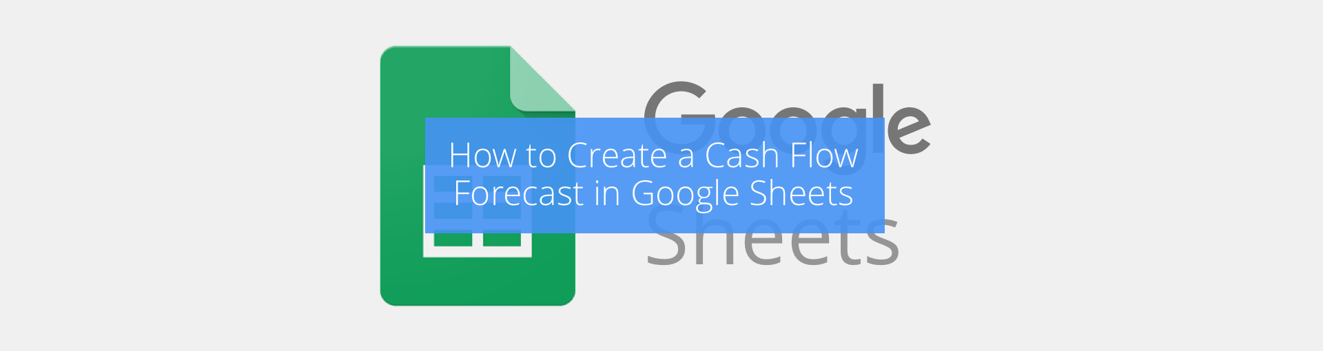 How to Create a Cash Flow Forecast in Google Sheets Featured Image