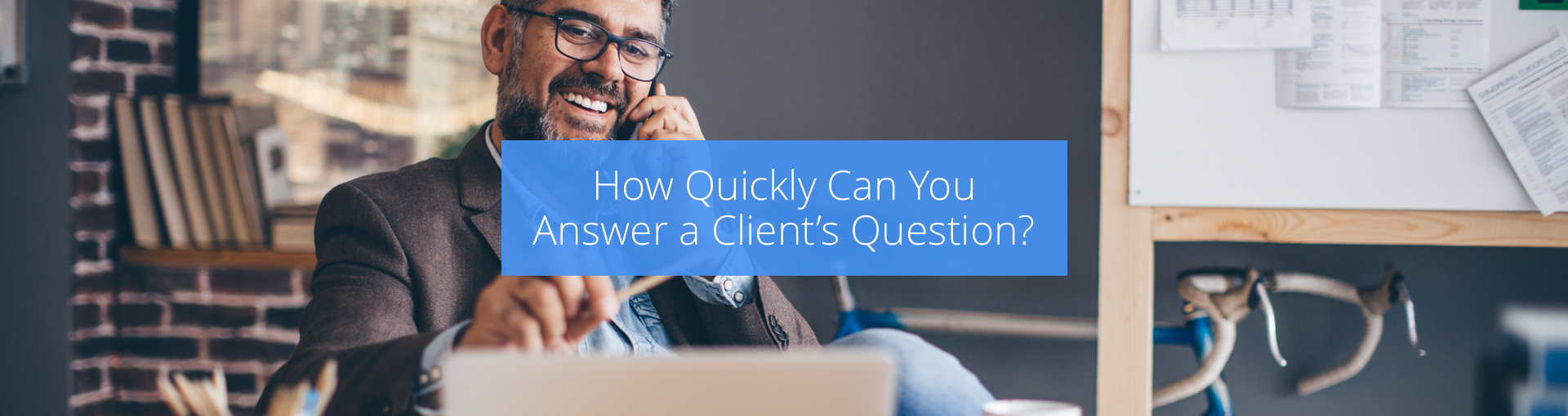 How Quickly Can You Answer a Client’s Question? Featured Image