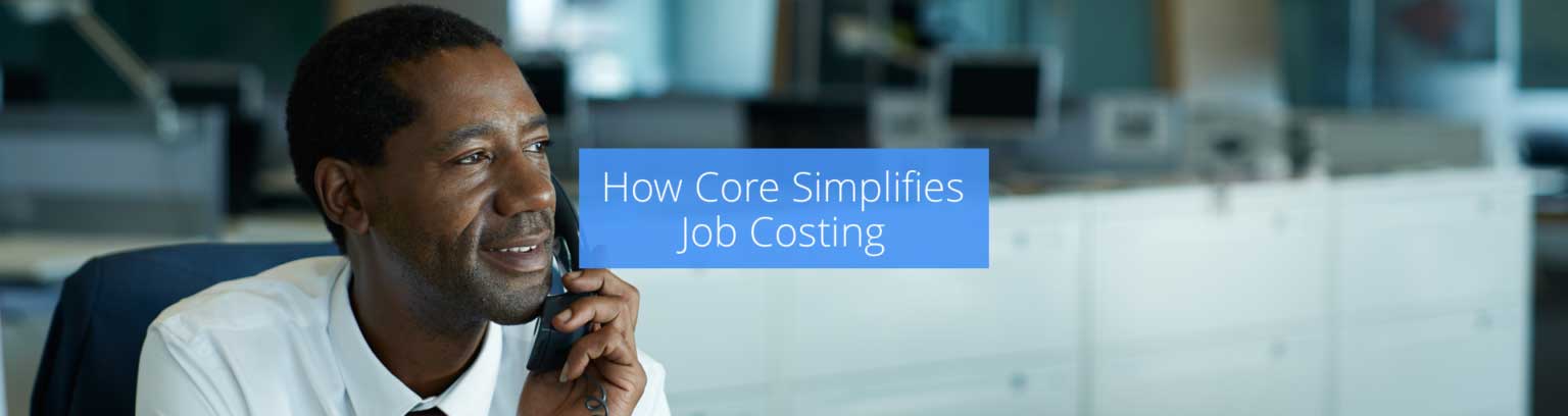 How CORE Simplifies Job Costing Featured Image