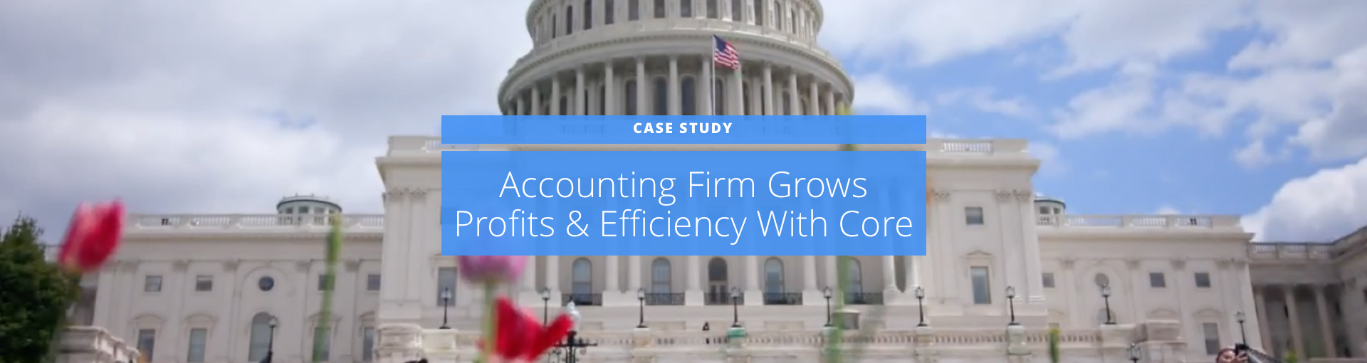 Case Study: Accounting Firm Grows Profits & Efficiency With Core Featured Image
