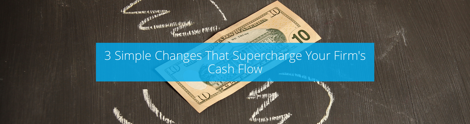 3 Simple Changes That Supercharge Your Firm's Cash Flow Featured Image