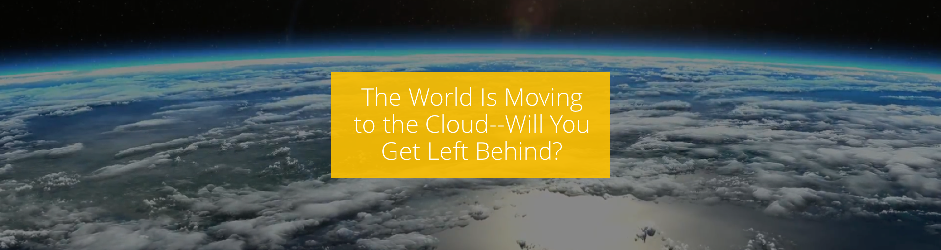 The World Is Moving to the Cloud--Will You Get Left Behind? Featured Image