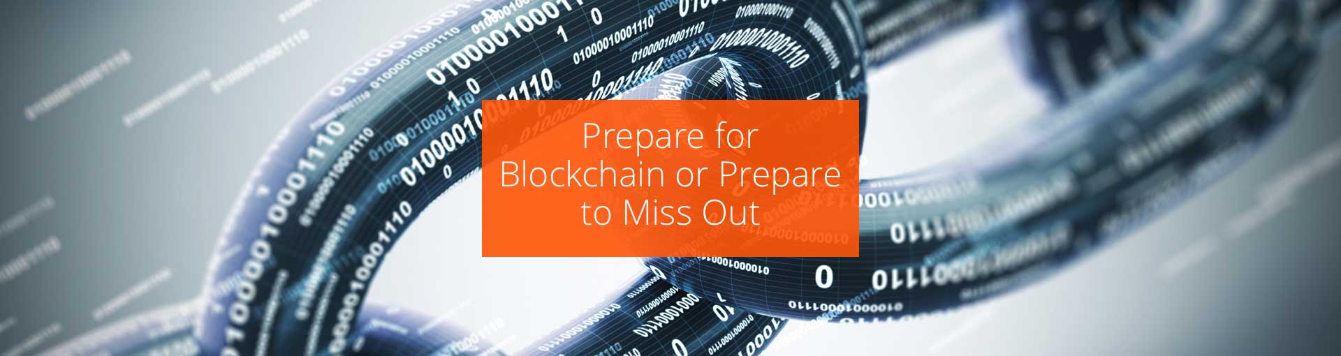 Prepare for Blockchain or Prepare to Miss Out Featured Image