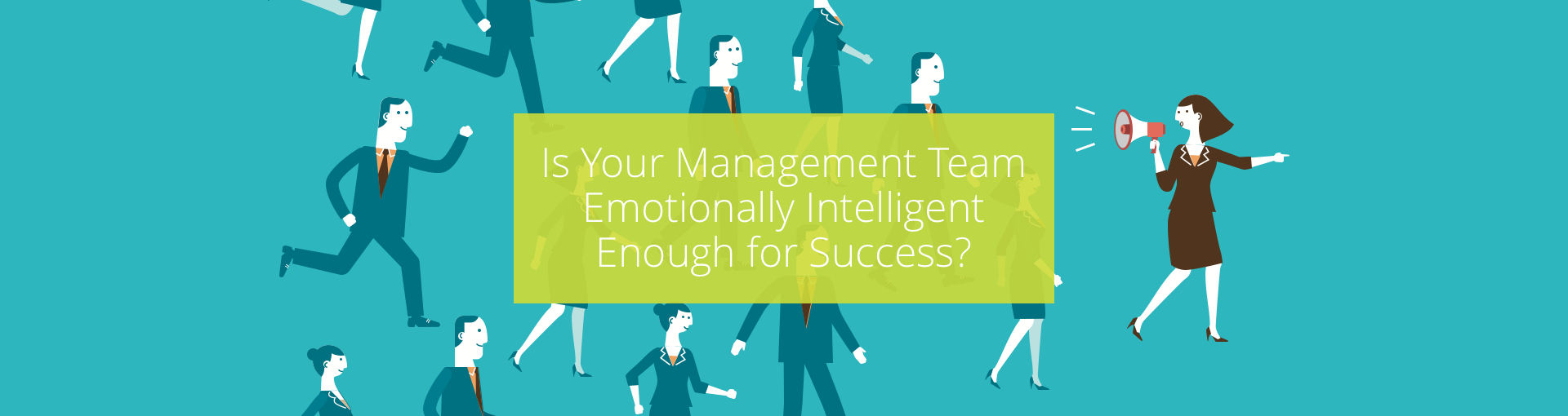 Is Your Management Team Emotionally Intelligent Enough for Success? Featured Image