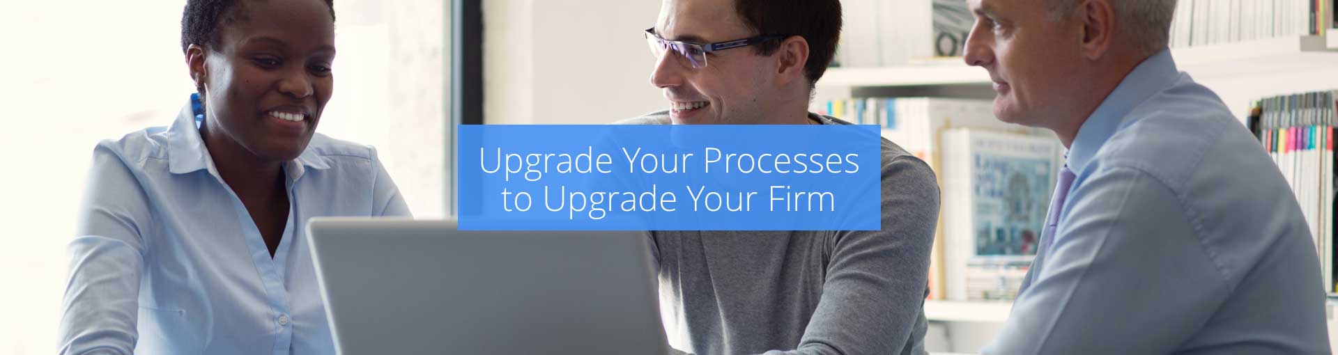 Upgrade Your Processes to Upgrade Your Firm Featured Image