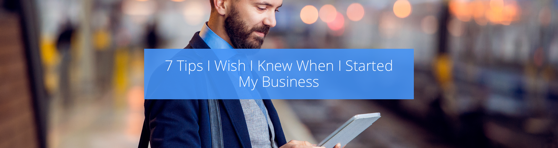 7 Tips I Wish I Knew When I Started My Business Featured Image