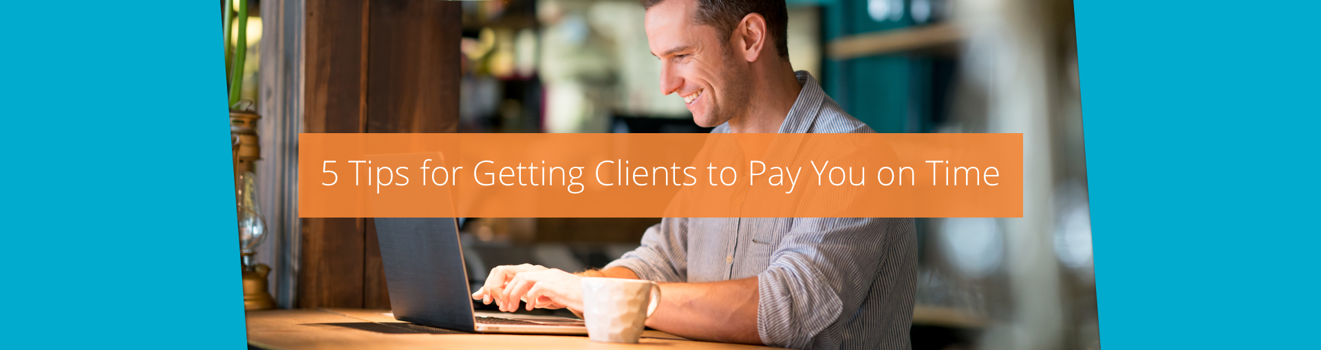 5 Tips for Getting Clients to Pay You on Time Featured Image