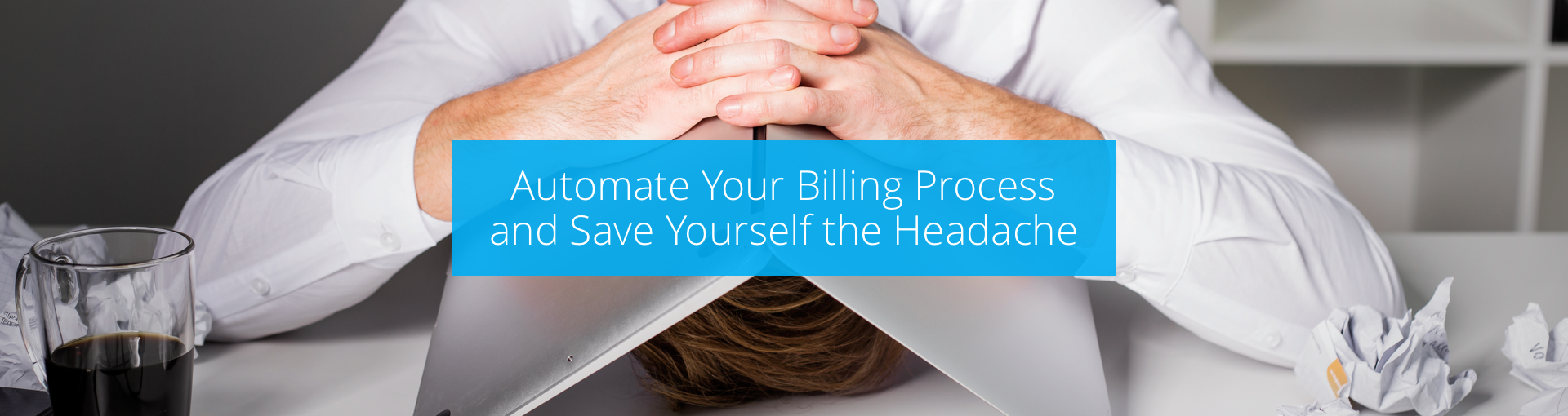 Automate Your Billing Process and Save Yourself the Headache Featured Image