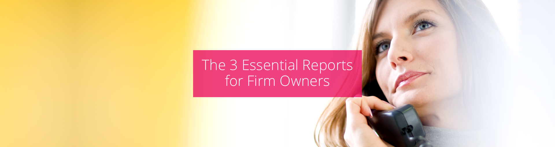 The 3 Essential Reports for Firm Owners Featured Image