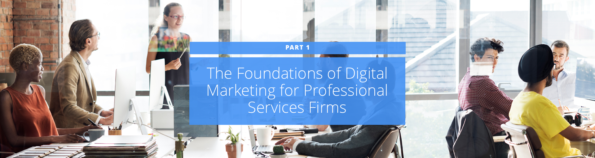 The Foundations of Digital Marketing for Professional Services Firms (Part 1) Featured Image