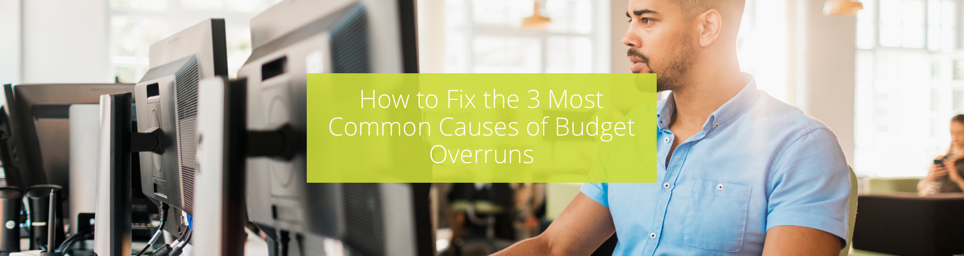 How to Fix the 3 Most Common Causes of Budget Overruns Featured Image