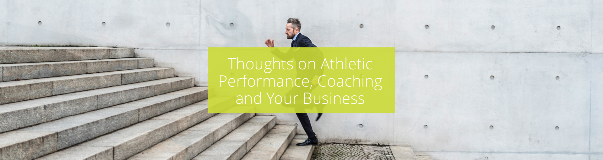 Thoughts on Athletic Performance, Coaching and Your Business Featured Image