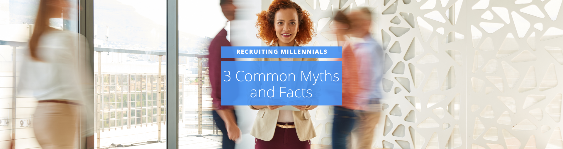 Recruiting Millennials: 3 Common Myths and Facts Featured Image