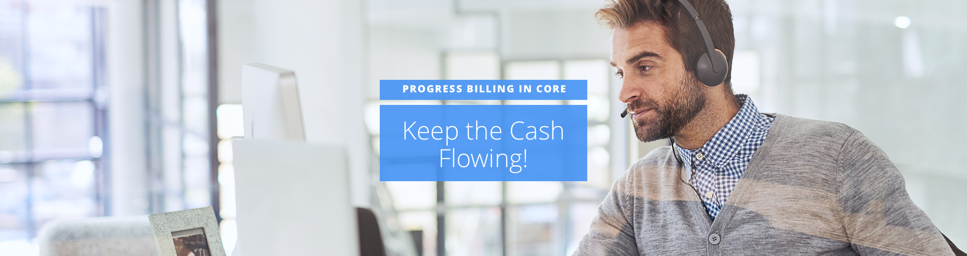 Progress Billing in CORE: Keep the Cash Flowing! Featured Image