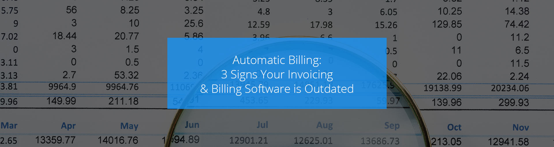 Automatic Billing: 3 Signs Your Invoicing & Billing Software is Outdated Featured Image