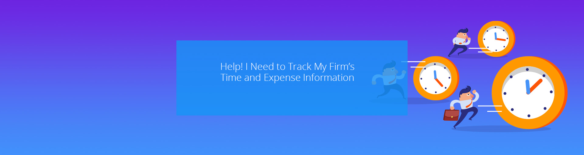 Help! I Need to Track My Firm’s Time and Expense Information Featured Image