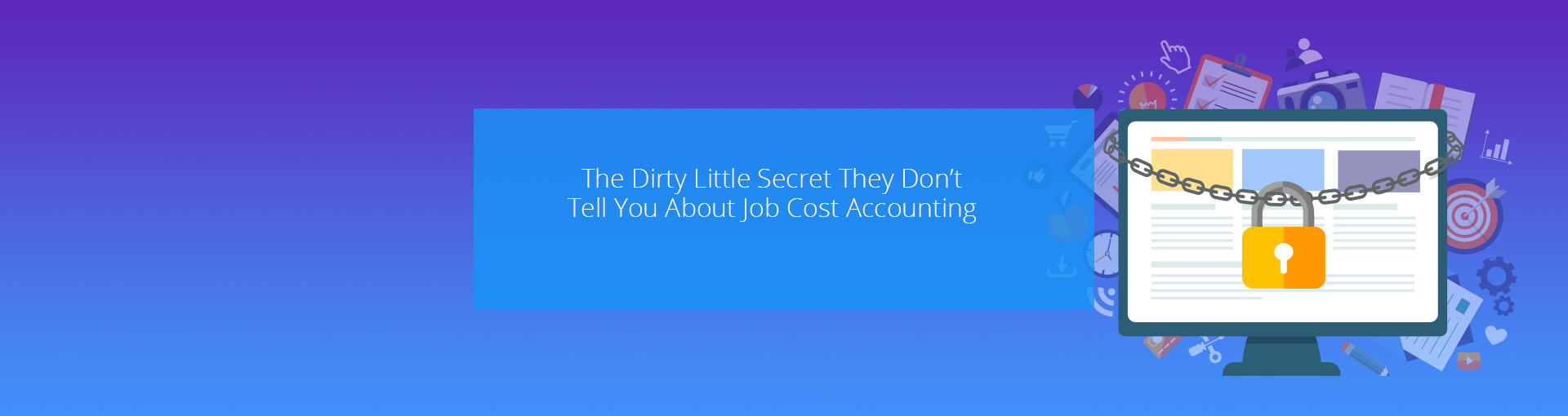 The Dirty Little Secret They Don’t Tell You About Job Cost Accounting Featured Image