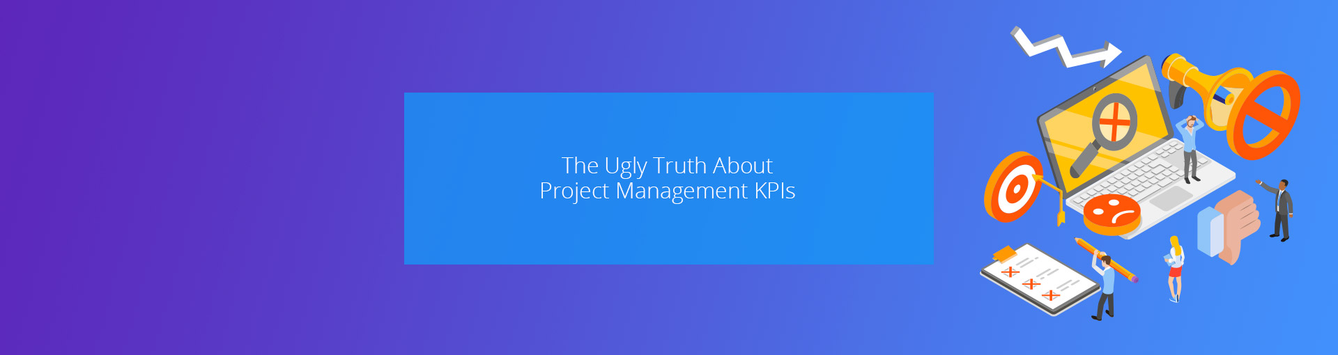 The Ugly Truth About Project Management KPIs Featured Image