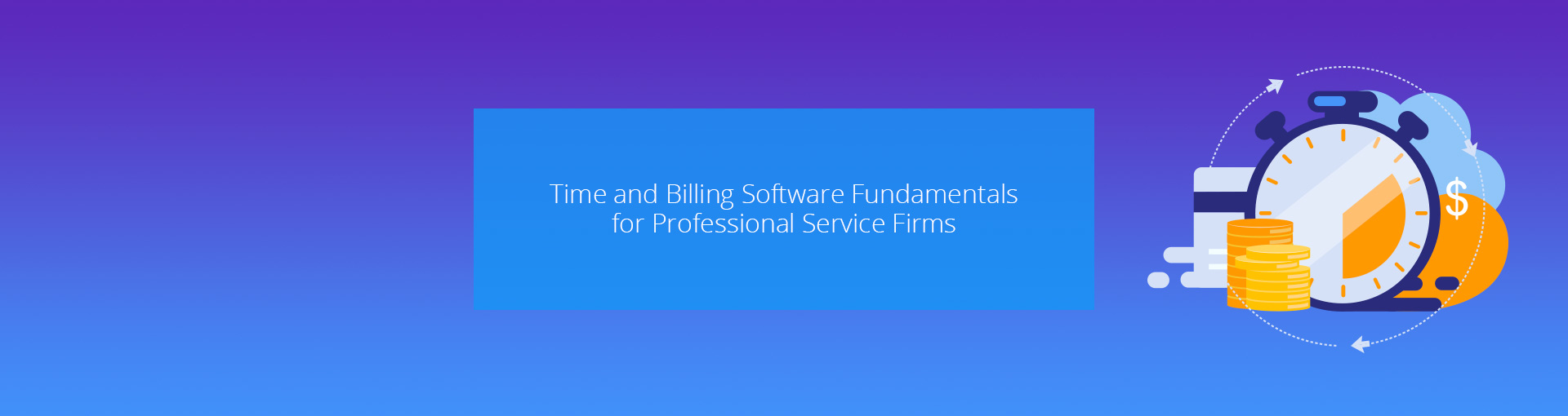 Time and Billing Software Fundamentals for Professional Service Firms Featured Image