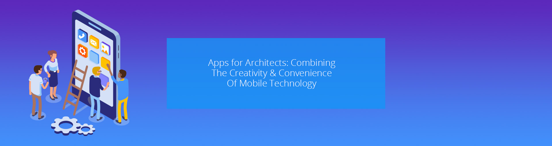 Apps for Architects: Combining The Creativity & Convenience Of Mobile Technology