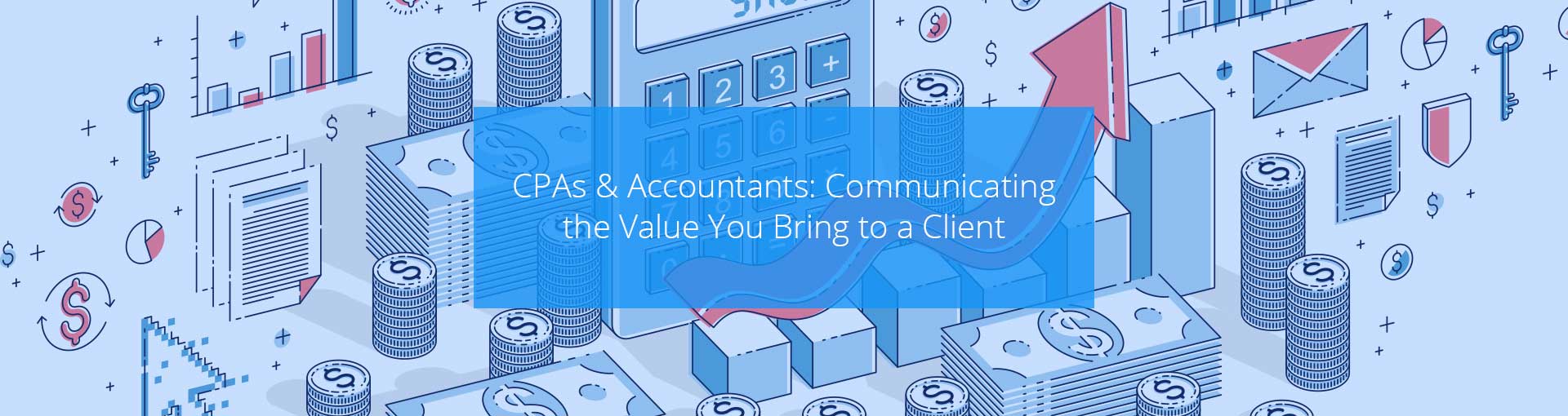 CPAs & Accountants: Communicating the Value You Bring to a Client Featured Image