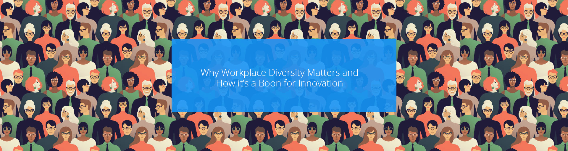 Why Workplace Diversity Matters and How it’s a Boon for Innovation Featured Image