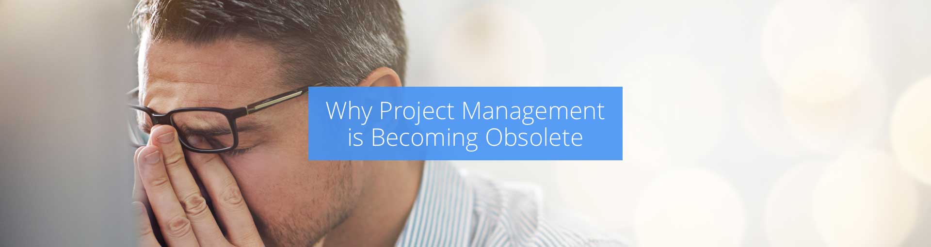 Why Project Management is Becoming Obsolete Featured Image